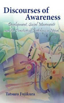 Discourses of Awareness: Development, Social Movements and the Practices of Freedom in Nepal