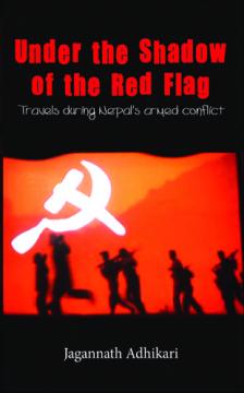 Under the Shadow of the Red Flag: Travels during Nepal's Armed Conflict