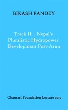 Track II – Nepal’s Pluralistic Hydropower Development Post-Arun