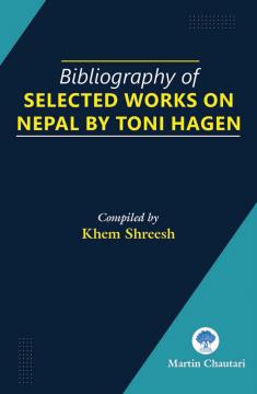 Bibliography of Selected Works on Nepal by Toni Hagen