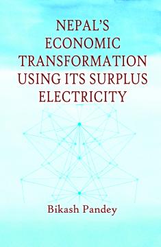 Nepal’s Economic Transformation Using Its Surplus Electricity